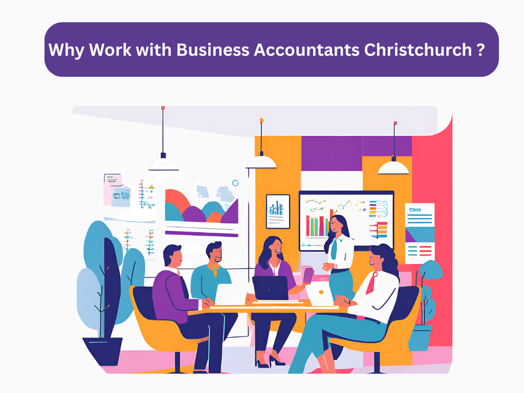 Why Work with Business Accountants Christchurch