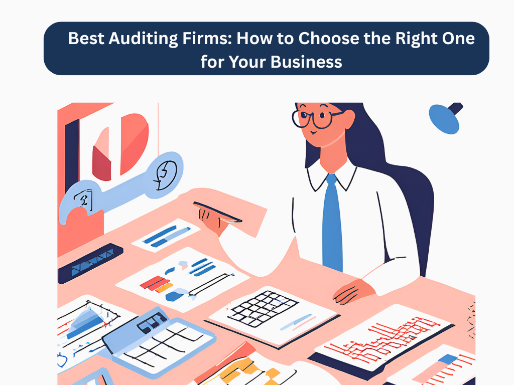 Best Auditing Firms: How to Choose the Right One for Your Business